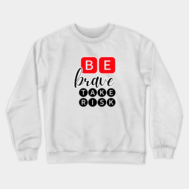 Be Brave Take Risk Crewneck Sweatshirt by ITCWALMART